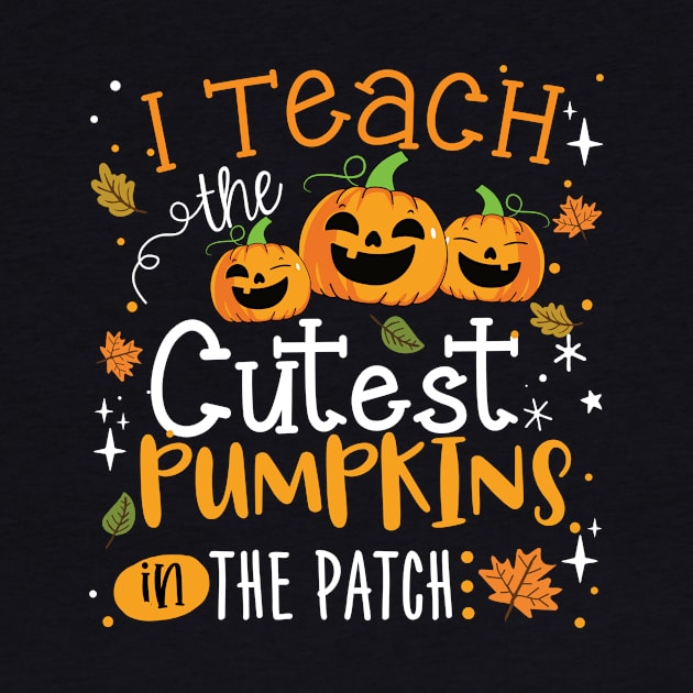 Halloween Teacher Shirt I Teach The Cutest Pumpkins In Patch by saugiohoc994